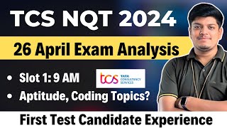 TCS NQT 26 April 2024 Exam  Slot 1 Candidate Experience Aptitude Coding Topics  TCS NQT 2024 [upl. by Sillihp]