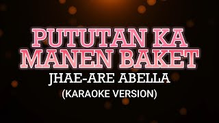 PUTUTAN KA MANEN BAKET KARAOKE VERSION [upl. by Rolyt525]