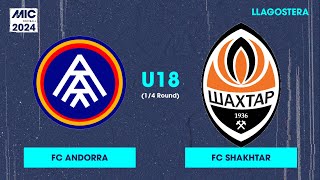 MICFootball24  Fase Final 14  FC Andorra vs FC Shakhtar U18 [upl. by Atilrep]