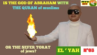 N°03  IS THE GOD OF ABRAHAM WITH THE QURAN of muslims or THE SEFER TORAT of jews [upl. by Lola]