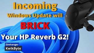 Incoming Windows 11 Update in 2024 will render the HP Reverb G2 Unusable  What You Need to Know [upl. by Lowenstein]