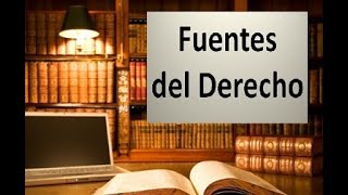 FUENTES DEL DERECHO EN GENERAL  DERECHO EN YOUTUBE  AYC [upl. by Dawes]