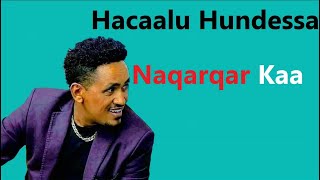 Haacaaluu Hundessaa Naqarqar Kaa oromo music [upl. by Aigil591]