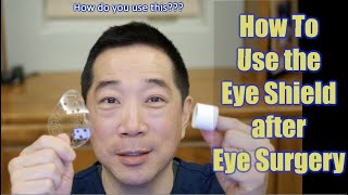 How do you wear or use the Eye Shield after eye surgery [upl. by Wrench]