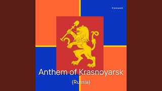 Anthem of Krasnoyarsk Russia [upl. by Ainsley]