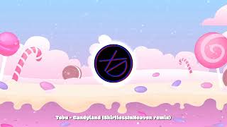 Tobu  Candyland ShirtlessInHeaven Remix [upl. by Eelyek]