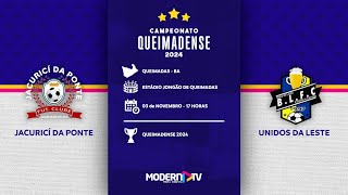 ⚽・JACURICÍ DA PONTE x UNIDOS DA LESTE  QUEIMADENSE 2024 [upl. by Alfonzo676]