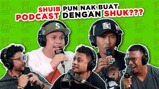 SHUIB PUN NAK BUAT PODCAST DENGAN SHUK  EP 88 [upl. by Jadd]