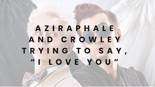 Crowley and Aziraphale trying to say I love you [upl. by Aznarepse915]