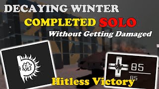 Decaying Winter Completed SOLO WITH NO DAMAGE TAKEN  Decaying Winter [upl. by Ferrell115]