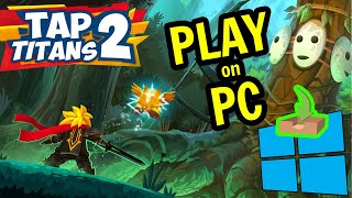 🎮 How to PLAY  Tap Titans 2 Clicker Idle RPG  on PC ▶ DOWNLOAD and INSTALL [upl. by Florance989]