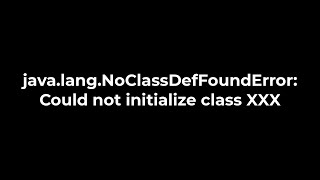 Java javalangNoClassDefFoundError Could not initialize class XXX5solution [upl. by Aratal852]