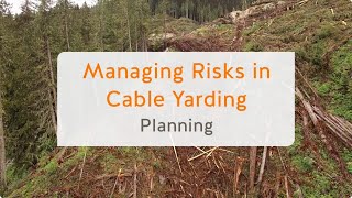 Managing Risks in Cable Yarding Planning 1 of 13  WorkSafeBC [upl. by Acenahs]