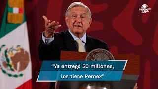 Afirma AMLO que Pemex tiene los 50 mdd que entregó Ancira [upl. by Aleirbag]