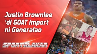 Justin Brownlee ‘di GOAT import ni Generalao  SPORTALAKAN QUICKIE [upl. by Theo616]