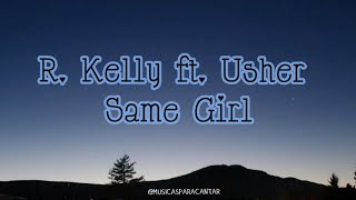 R Kelly ft Usher  Same Girl lyrics [upl. by Lombard359]