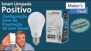 Positivo Smart Lâmpada Configuração Livre de Frustração  Só com Alexa Veja como configurar [upl. by Noyk]