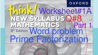 Worksheet1A Q8 part 1 prime factorization word problem Think New Syllabus Mathematics Workbook 1 [upl. by Lyndon]