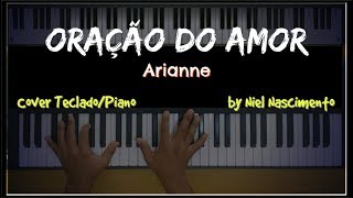 Oração do Amor  Arianne Niel Nascimento  Teclado Cover [upl. by Rakabuba240]