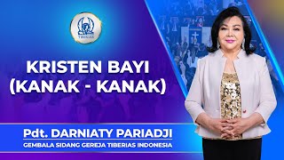 Kristen Bayi  KanakKanak   Pdt Darniaty Pariadji  Minggu 6 Oktober 2024 [upl. by Lambert]