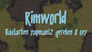 Rimworld Başlangıç Rehberi  Başlarken Yapmanız Gereken 8 Şey  Rimworld Türkçe [upl. by Ynattirb695]