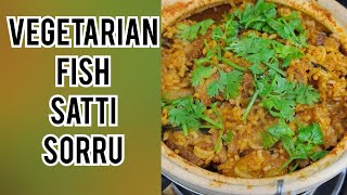 VEGETARIAN FISH SATTI SOORU  CLAYPOT VEG FISH  SATTI SOORU [upl. by Castorina794]