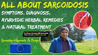 All About Sarcoidosis  Symptoms Diagnosis Ayurvedic Herbal Remedies amp Natural Treatment [upl. by Ailadgim]