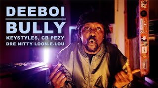 Deeboi  Bully feat Keystyles Central Bay Pezy Dre Nitty amp LoonELou Official Music Video [upl. by Latsirk]