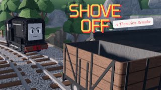 Shove Off A ThomToys Remake [upl. by Eniamert915]