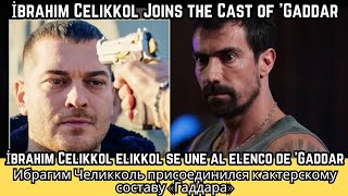 İbrahim Çelikkol Joins the Cast of Gaddar Whats His Role [upl. by Venus72]