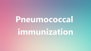 Pneumococcal immunization  Medical Meaning and Pronunciation [upl. by Joslyn]