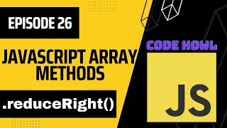 reduceRight Array Method in JavaScript  Episode 26 [upl. by Veedis668]