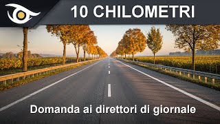 10 Chilometri  Domanda ai direttori di giornale [upl. by Aciras]