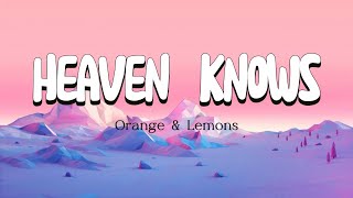 HEAVEN KNOWS  Orange amp Lemons Lyrics video [upl. by Nohsav]