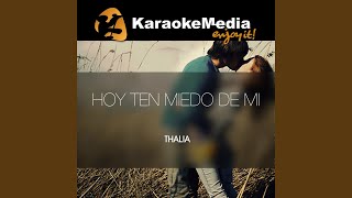 Hoy Ten Miedo De Mi Karaoke Version In The Style Of Thalia [upl. by Jacklin]