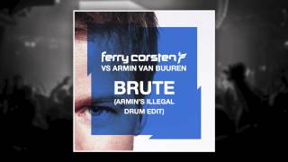 Ferry Corsten vs Armin van Buuren  Brute Armins Illegal Drum Edit HD [upl. by Candi]