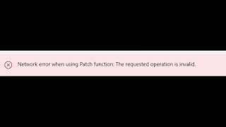 How To Fix Network Error Using Patch Function The requested operation is invalid [upl. by Goldsworthy]