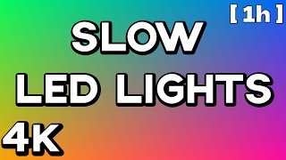 4K 1 HOUR of LEDRGB COLOR LIGHTS  No Ads  Mood Light SLOW amp SMOOTH [upl. by Isoj]