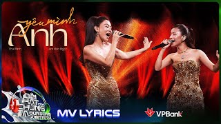 MV Lyrics Yêu Mình Anh  Thu Minh x Lâm Bảo Ngọc  Our Song Việt Nam [upl. by Idnem60]