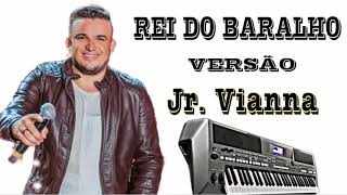 REI DO BARALHO VERSÃO JUNIOR VIANNA PLAY BACK [upl. by Ellata]