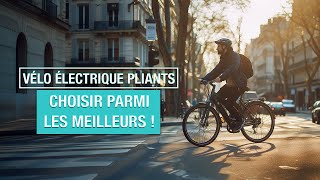 Meilleur vélo électrique pliant  Top 3 des vélos compacts et écolo [upl. by Leacim]