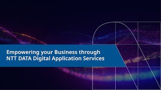 Empowering your Business through NTT DATA Digital Application Services [upl. by Narcis]