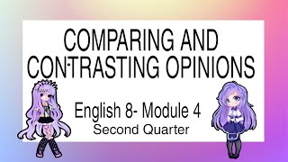 ENGLISH 8  COMPARING AND CONTRASTING OPINIONS  MODULE 4  QUARTER 2 [upl. by Aehtela]