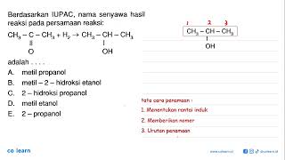 Berdasarkan IUPAC nama senyawa hasil reaksi pada persamaan reaksi CH3CCH3  H2  CH3CHC [upl. by Annamaria281]