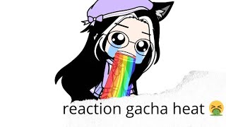 reaction gacha heat 🤮😭 part 2 [upl. by Harifaz]