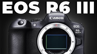 Canon EOS R6 Mark III  Coming Soon [upl. by Regina]