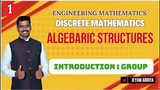 Discrete Mathematics  Unit 4  Algebraic Structures  Jeyam Arriya [upl. by Everett]