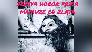 Istinita jeziva prica  Mamuze od zlata [upl. by Aikem848]