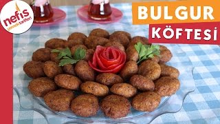 Bulgur Köftesi  Köfte Tarifleri  Nefis Yemek Tarifi [upl. by Daile]