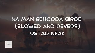 Na Man Behooda Girde Slowed and Reverb  Nusrat Fateh Ali Khan  Rumi [upl. by Levan]